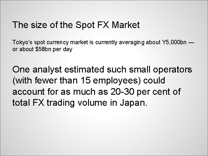 The size of the Spot FX Market Tokyo’s spot currency market is currently averaging