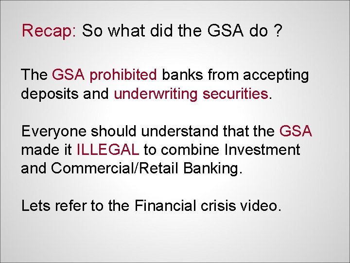 Recap: So what did the GSA do ? The GSA prohibited banks from accepting