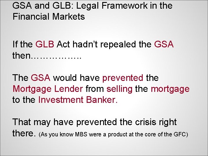 GSA and GLB: Legal Framework in the Financial Markets If the GLB Act hadn’t