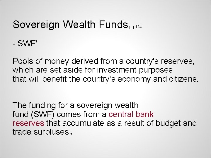 Sovereign Wealth Funds pg 114 - SWF' Pools of money derived from a country's