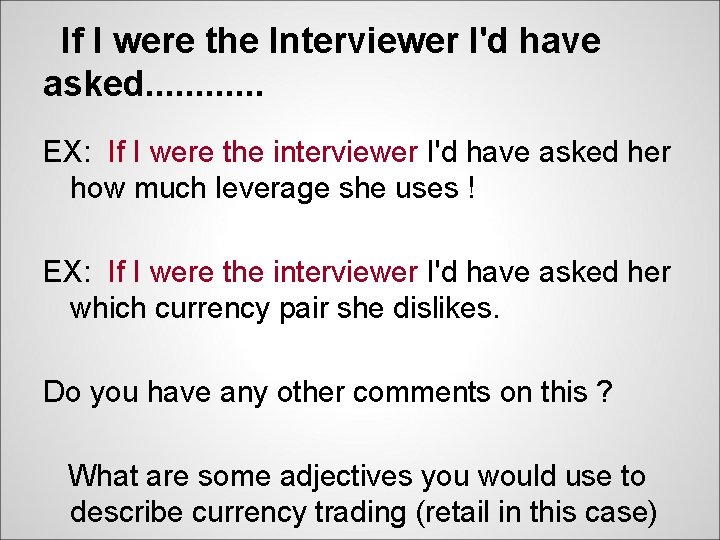 If I were the Interviewer I'd have asked. . . EX: If I were