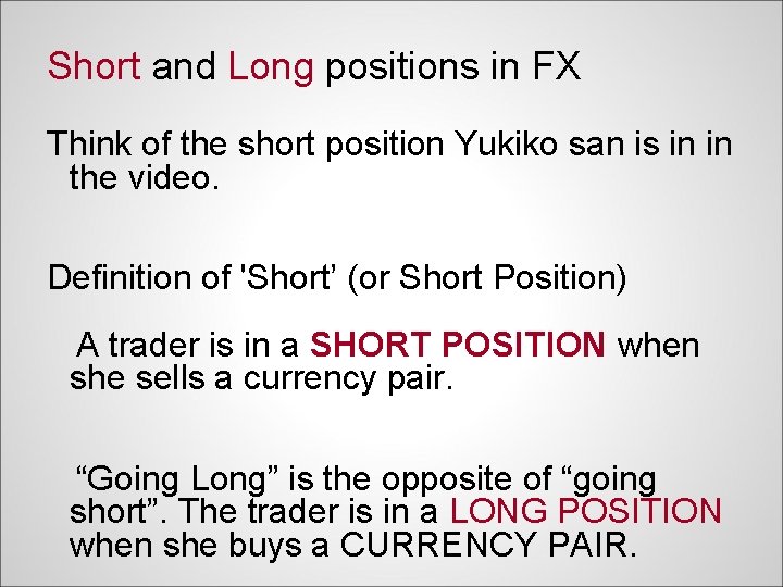 Short and Long positions in FX Think of the short position Yukiko san is