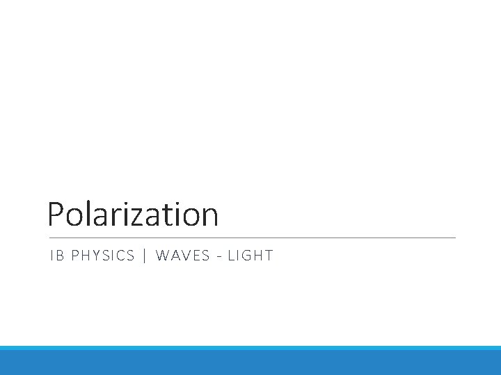 Polarization IB PHYSICS | WAVES - LIGHT 