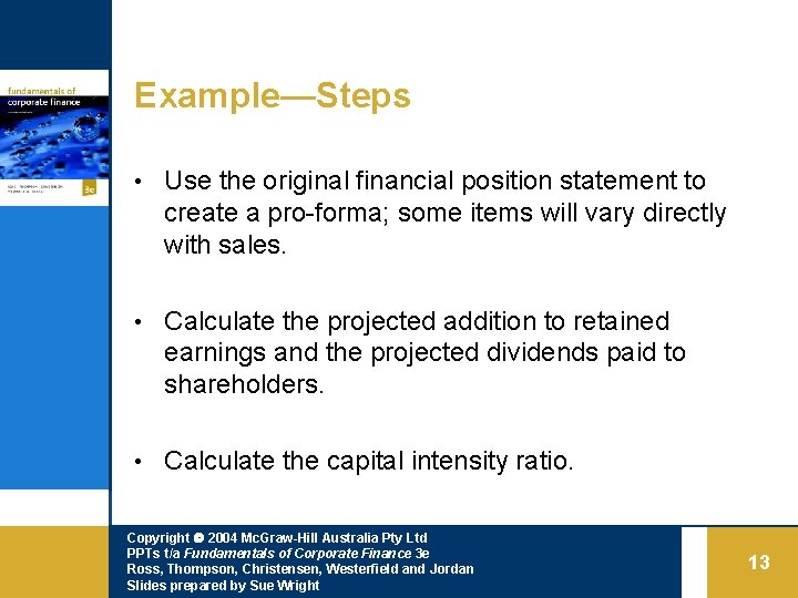 Example—Steps • Use the original financial position statement to create a pro-forma; some items