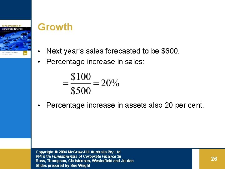 Growth • Next year’s sales forecasted to be $600. • Percentage increase in sales: