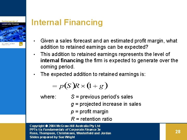 Internal Financing • • • Given a sales forecast and an estimated profit margin,