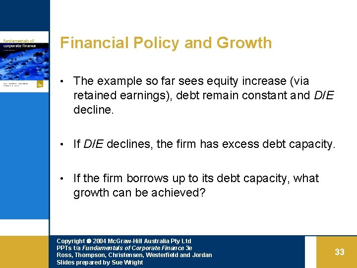 Financial Policy and Growth • The example so far sees equity increase (via retained