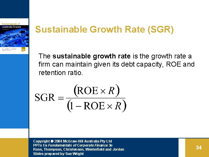 Sustainable Growth Rate (SGR) The sustainable growth rate is the growth rate a firm