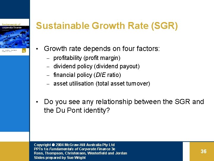 Sustainable Growth Rate (SGR) • Growth rate depends on four factors: profitability (profit margin)