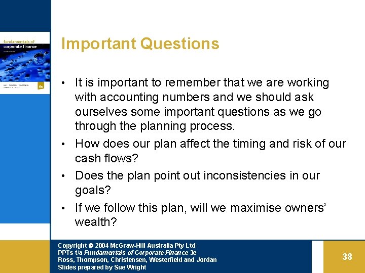 Important Questions • It is important to remember that we are working with accounting