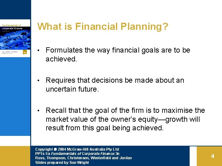 What is Financial Planning? • Formulates the way financial goals are to be achieved.