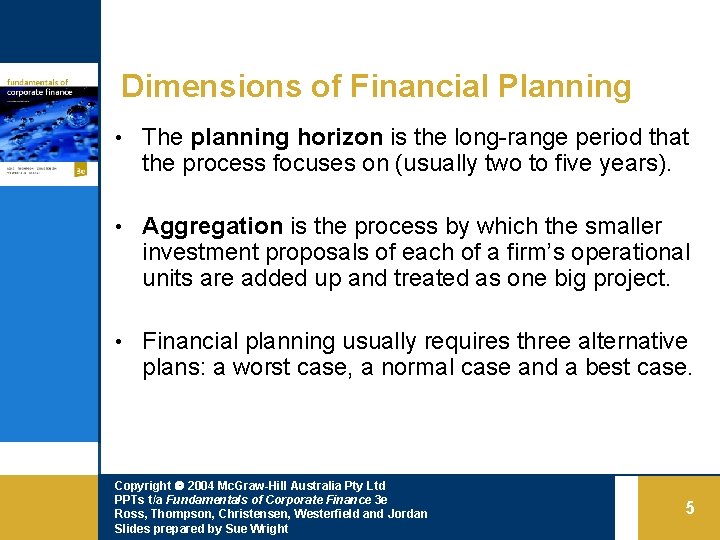 Dimensions of Financial Planning • The planning horizon is the long-range period that the