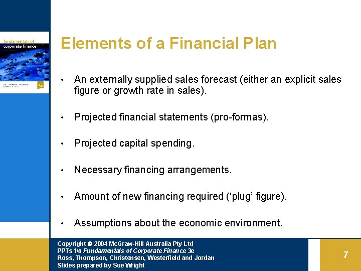 Elements of a Financial Plan • An externally supplied sales forecast (either an explicit