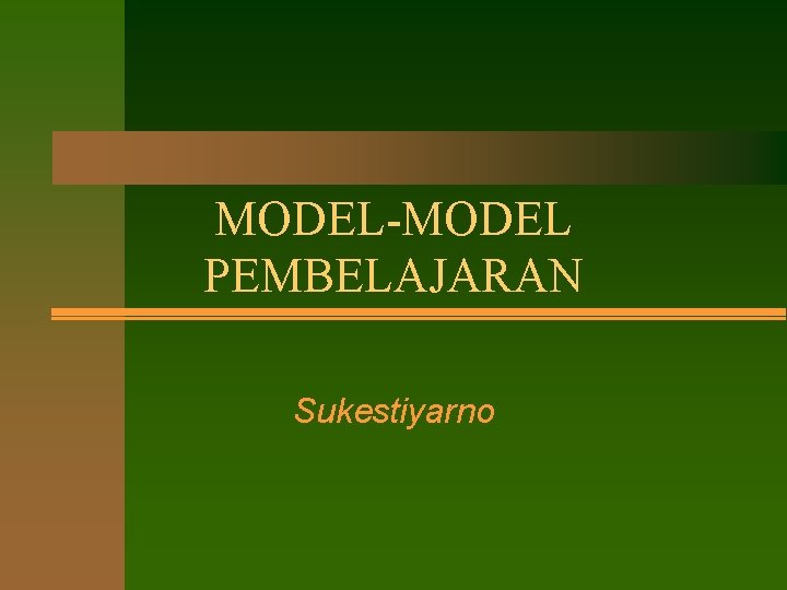 MODEL-MODEL PEMBELAJARAN Sukestiyarno 