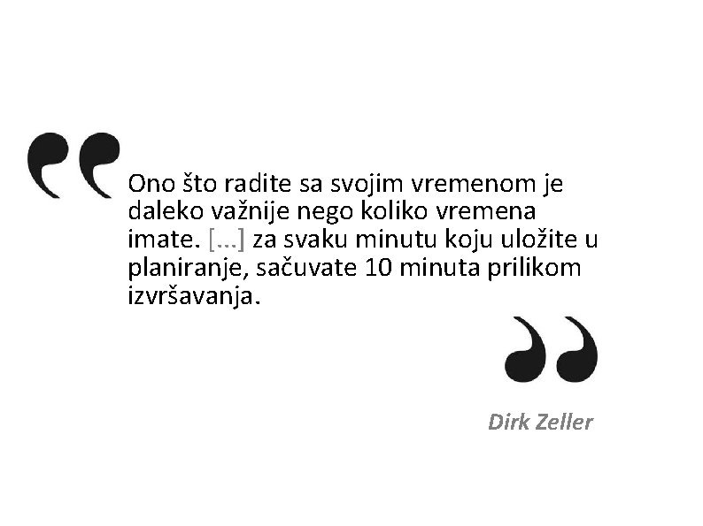 Ono što radite sa svojim vremenom je daleko važnije nego koliko vremena imate. [.