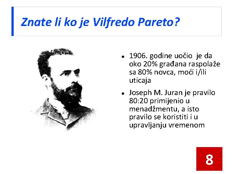 Znate li ko je Vilfredo Pareto? 1906. godine uočio je da oko 20% građana