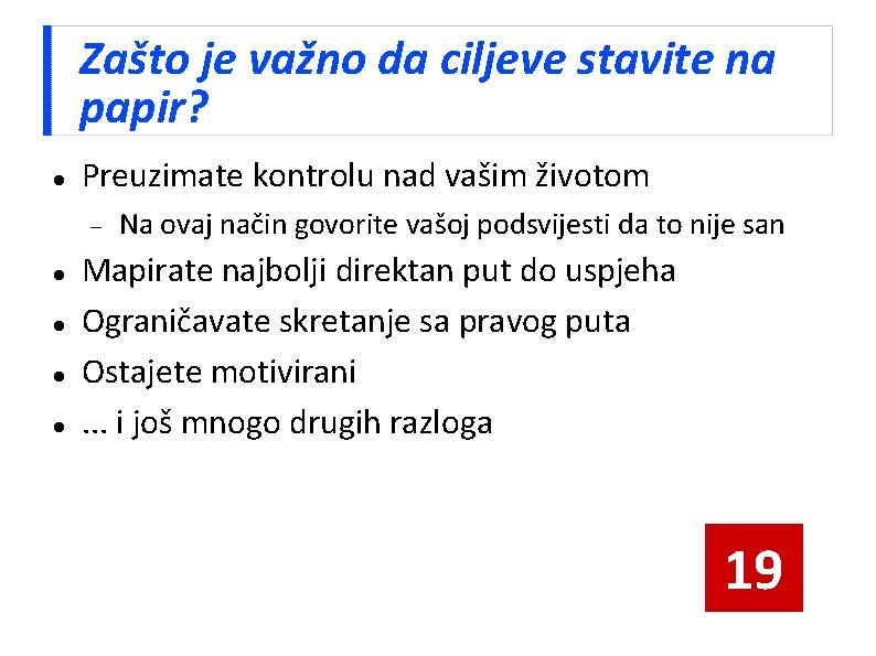 Zašto je važno da ciljeve stavite na papir? Preuzimate kontrolu nad vašim životom Na