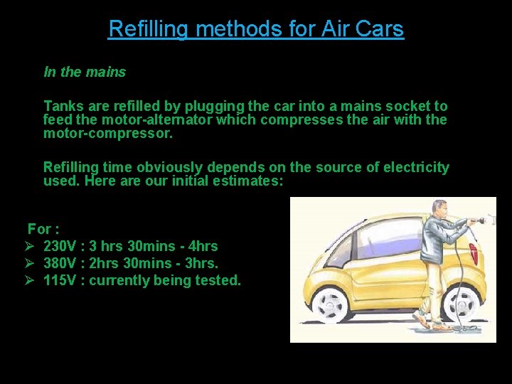 Refilling methods for Air Cars In the mains Tanks are refilled by plugging the