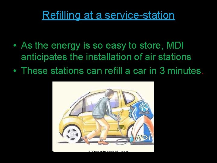 Refilling at a service-station • As the energy is so easy to store, MDI