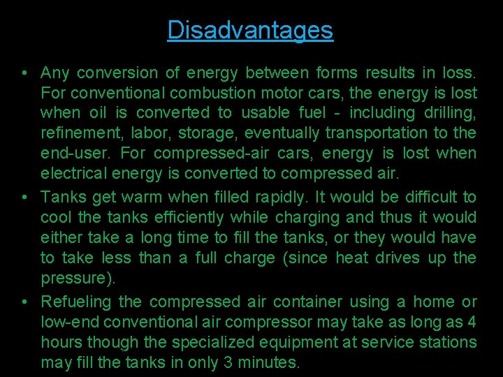 Disadvantages • Any conversion of energy between forms results in loss. For conventional combustion