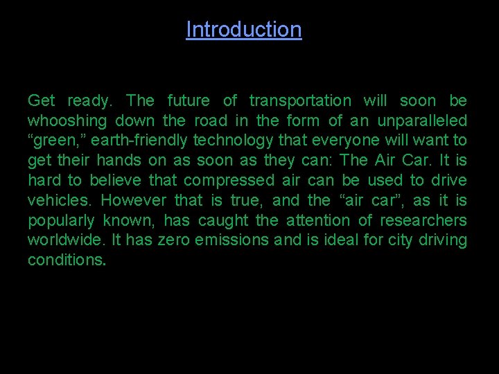 Introduction Get ready. The future of transportation will soon be whooshing down the road