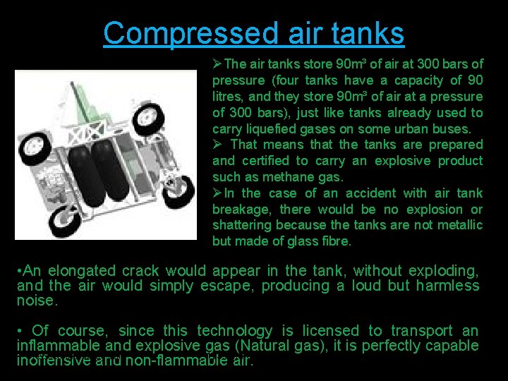 Compressed air tanks ØThe air tanks store 90 m³ of air at 300 bars