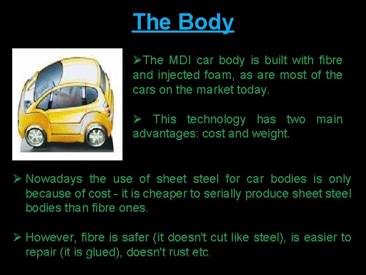 The Body ØThe MDI car body is built with fibre and injected foam, as