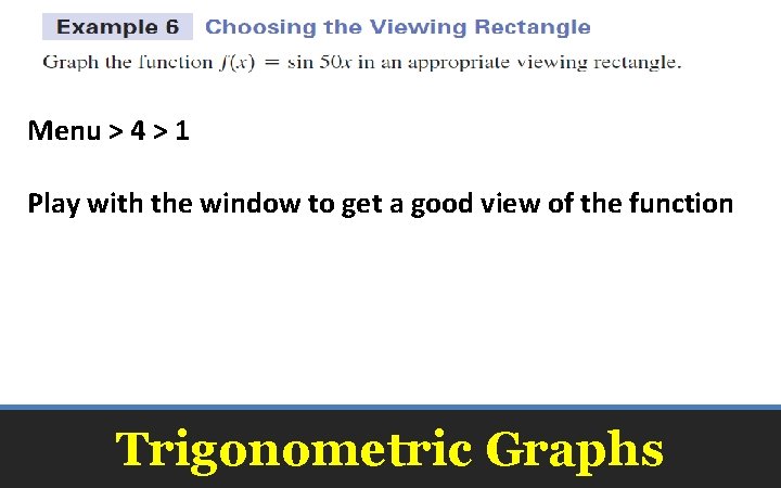 Menu > 4 > 1 Play with the window to get a good view