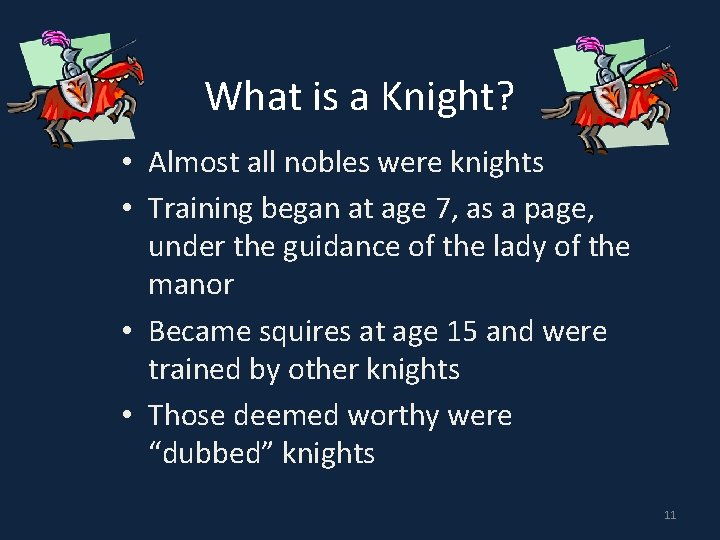 What is a Knight? • Almost all nobles were knights • Training began at