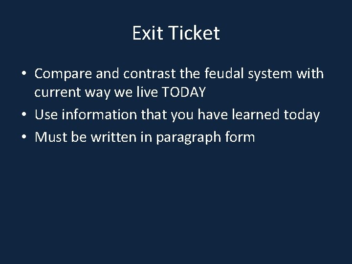 Exit Ticket • Compare and contrast the feudal system with current way we live