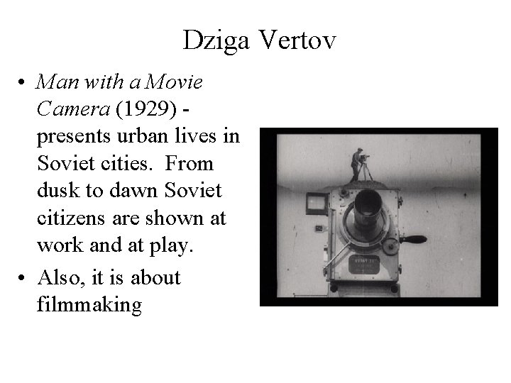 Dziga Vertov • Man with a Movie Camera (1929) presents urban lives in Soviet