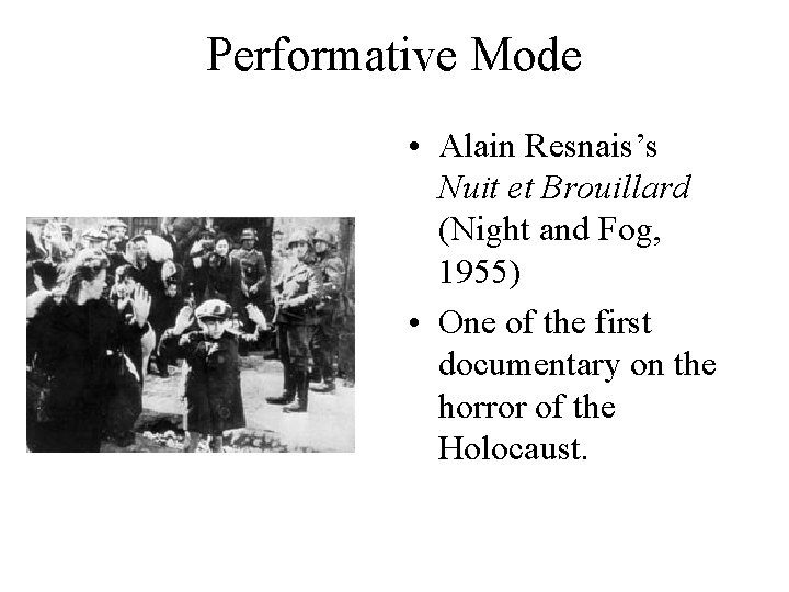 Performative Mode • Alain Resnais’s Nuit et Brouillard (Night and Fog, 1955) • One