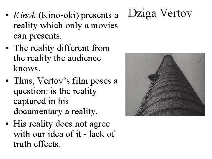  • Kinok (Kino-oki) presents a reality which only a movies can presents. •