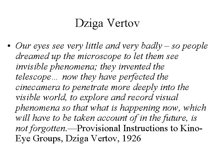 Dziga Vertov • Our eyes see very little and very badly – so people
