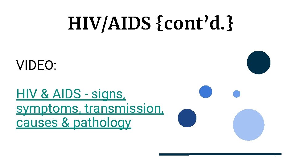 HIV/AIDS {cont’d. } VIDEO: HIV & AIDS - signs, symptoms, transmission, causes & pathology