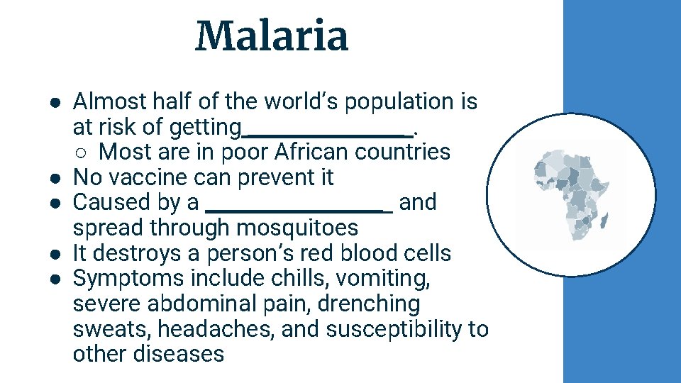 Malaria ● Almost half of the world’s population is at risk of getting ________.