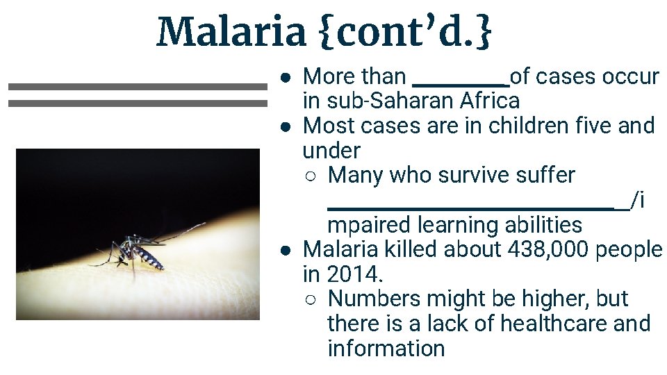 Malaria {cont’d. } ● More than _____ of cases occur in sub-Saharan Africa ●