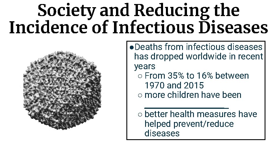 Society and Reducing the Incidence of Infectious Diseases ●Deaths from infectious diseases has dropped