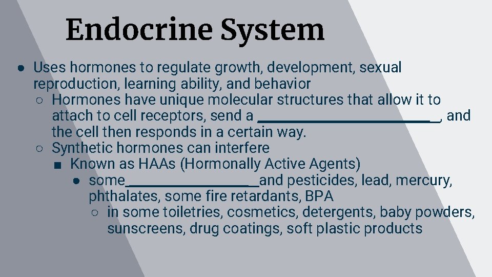 Endocrine System ● Uses hormones to regulate growth, development, sexual reproduction, learning ability, and