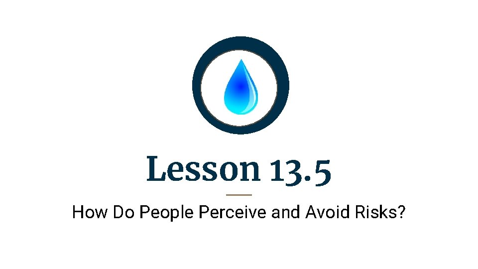 Lesson 13. 5 How Do People Perceive and Avoid Risks? 