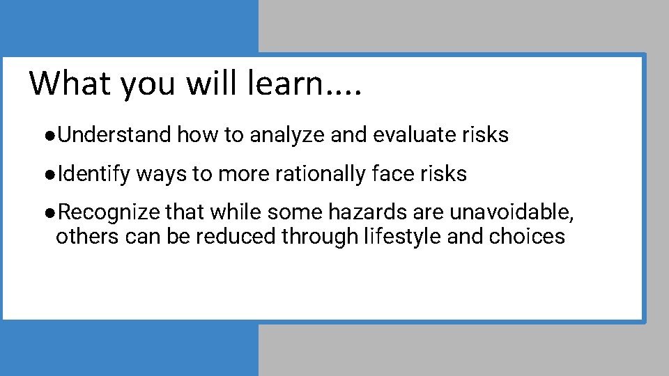 What you will learn. . ●Understand how to analyze and evaluate risks ●Identify ways