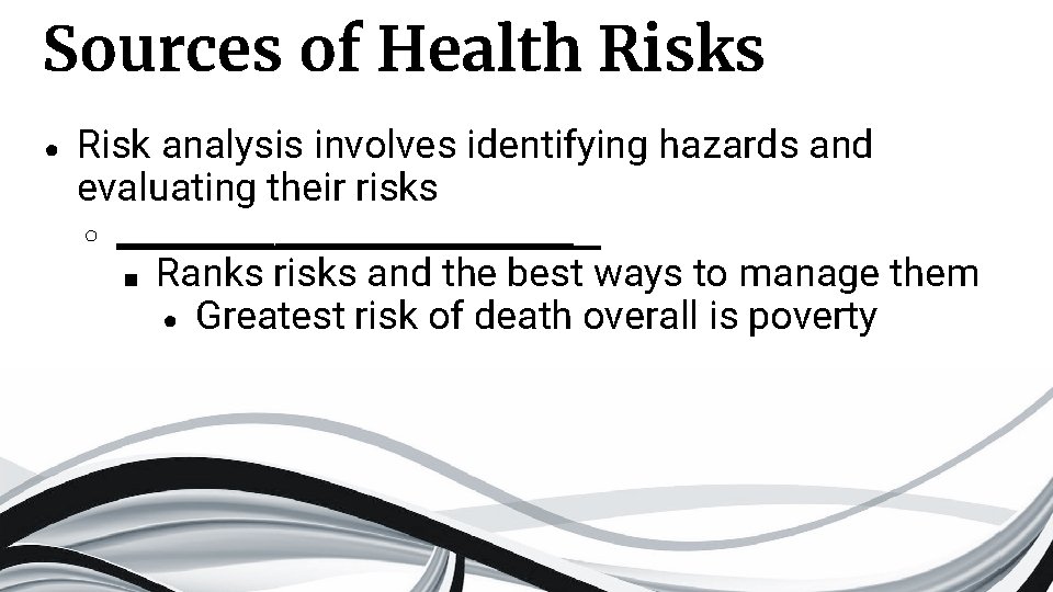 Sources of Health Risks ● Risk analysis involves identifying hazards and evaluating their risks