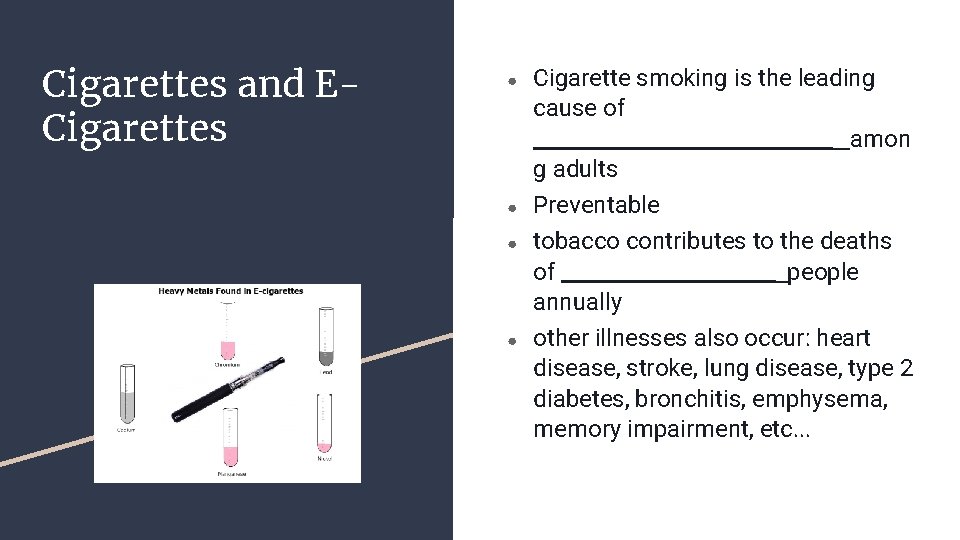 Cigarettes and ECigarettes ● Cigarette smoking is the leading cause of ______________ amon g