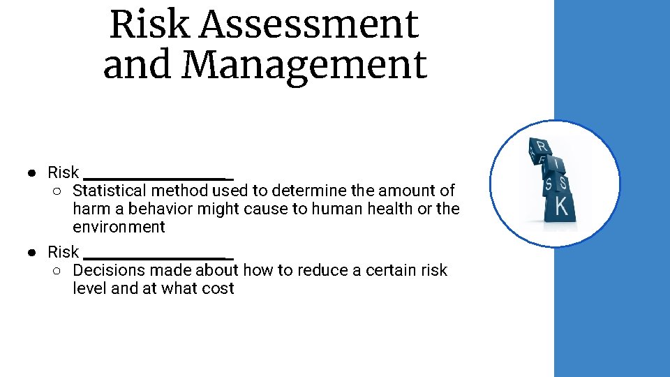 Risk Assessment and Management ● Risk __________ ○ Statistical method used to determine the