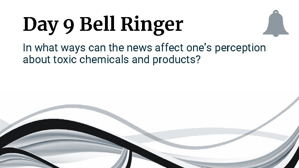 Day 9 Bell Ringer In what ways can the news affect one’s perception about