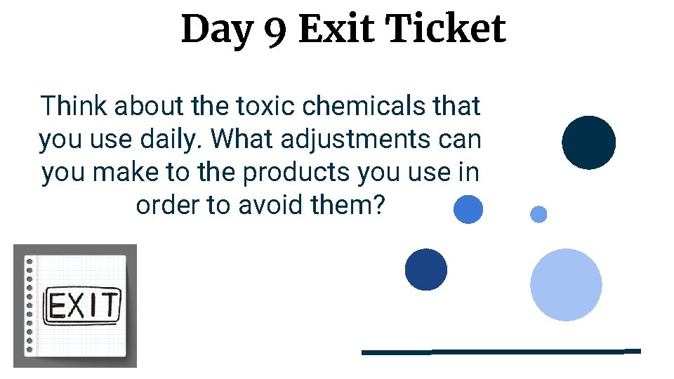 Day 9 Exit Ticket Think about the toxic chemicals that you use daily. What