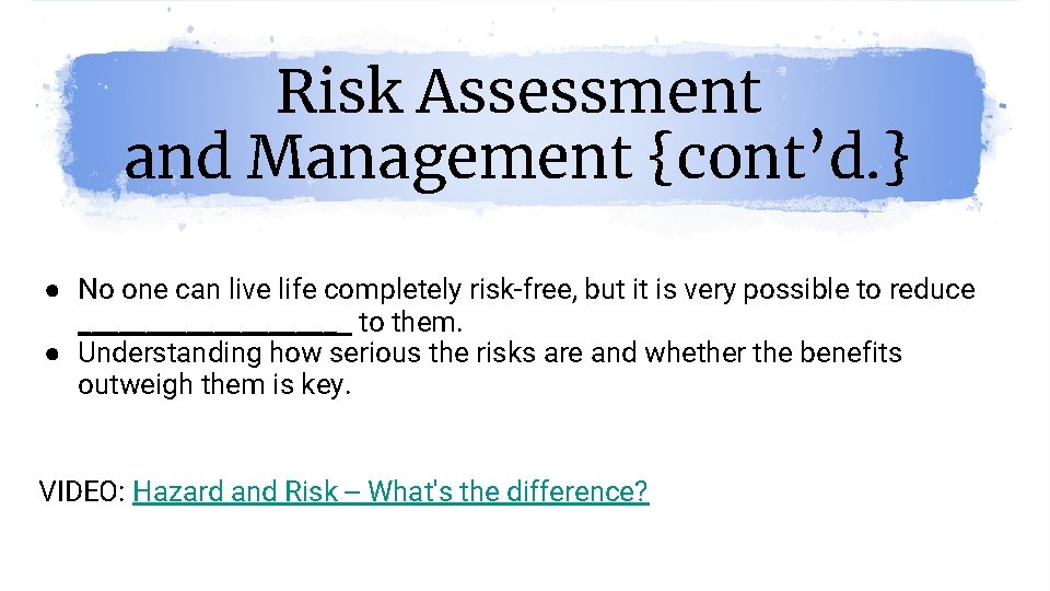 Risk Assessment and Management {cont’d. } ● No one can live life completely risk-free,
