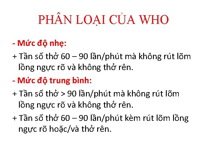 PH N LOẠI CỦA WHO - Mức độ nhẹ: + Tần số thở 60