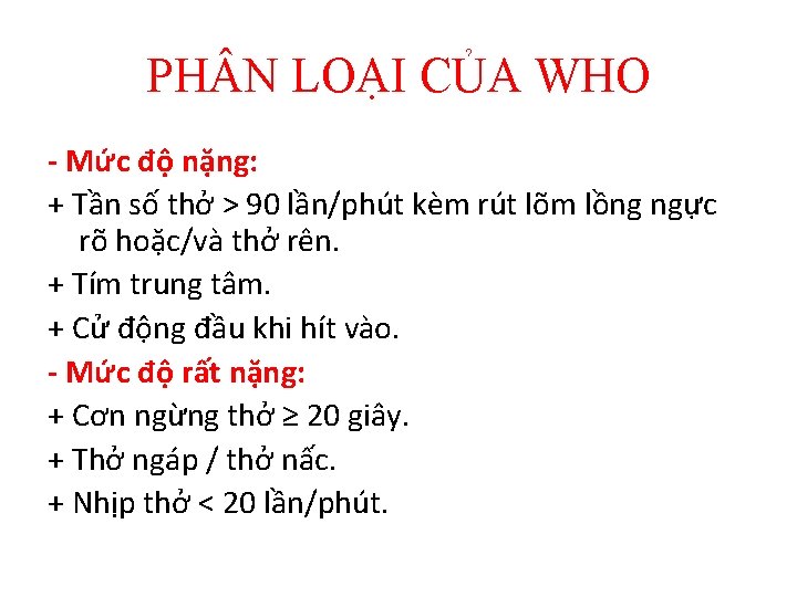 PH N LOẠI CỦA WHO - Mức độ nặng: + Tần số thở >