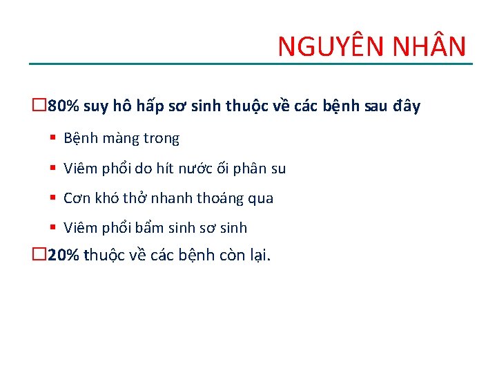 NGUYÊN NH N � 80% suy hô hấp sơ sinh thuộc về các bệnh
